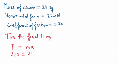 a-240-kg-crate-starting-from-rest-is-pulled-across-a-floor-with-a-constant-horizontal-force-of-225-n-for-the-first-110-m-the-floor-is-frictionless-and-for-the-next-100-m-the-coefficient-of-f-54917