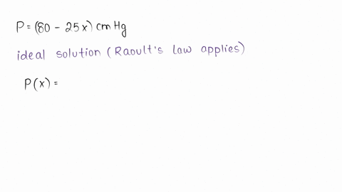 liquids-x-and-y-form-an-ideal-solution-the-vapour-pressure-of-solution-may-be-expressed-as-pcmhg-80-25x-where-x-is-the-mole-fraction-of-liquid-x-in-the-liquid-solution-at-equilibrium-calcula-95909
