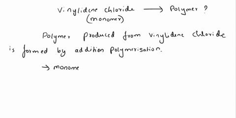 produced-from-the-monomcr-vinylidene-chloride-ch-cch-draw-the-stnicture-ofthe-polymncr-addition-polymer-with-the-following-partial-structure-what-the-monomer-uscd-kel-f-is-_-prepare-it-kodcl-23412