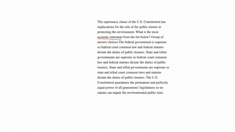 the-supremacy-clause-of-the-us-constitution-has-implications-for-the-role-of-the-public-trustee-in-protecting-the-environment-what-is-the-most-accurate-statement-from-the-list-below-group-of-answer-ch