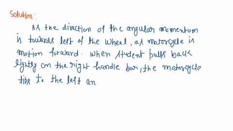 while-driving-his-motorcycle-at-highway-speed-a-physics-student-notices-that-pulling-back-lightly-on-the-right-handlebar-tips-the-cycle-to-the-left-and-produces-a-left-turn-explain-why-this-86243