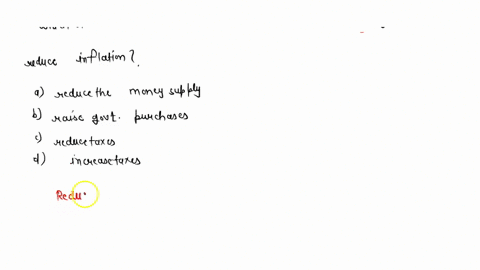 which-of-these-is-an-alternative-to-monetary-policy-and-aims-to-reduce-inflation-reduce-the-money-supply-raise-government-purchases-reduce-taxes-increase-taxes-89934