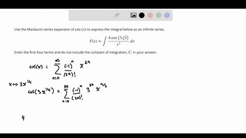 question-use-the-maclaurin-series-expansion-of-cos-x-to-express-the-integral-below-as-an-infinite-series-4cos-fx-dx-enter-the-first-four-terms-and-do-not-include-the-constant-of-integration-22092