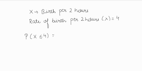 births-in-a-hospital-occur-randomly-at-an-average-rate-of-2-births-per-hour-assume-that-births-are-taking-place-at-a-constant-rate-and-there-are-no-more-than-one-birth-at-the-same-time-what-26824