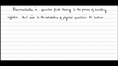 define-what-is-meant-by-renormalization-in-quantum-field-theory