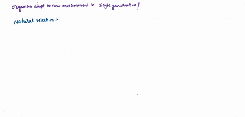 question-6-4-pts-organisms-can-adapt-to-their-environment-within-one-generation-which-of-the-following-best-explains-why-the-statement-is-either-true-or-false-false-because-organisms-adapt-t-88228