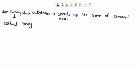a-catalyst-is-a-substance-which-a-increases-the-activation-energy-b-increases-the-rate-of-reaction-and-increases-the-equilibrium-concentration-of-products-c-changes-the-equilibrium-of-a-reac-0425