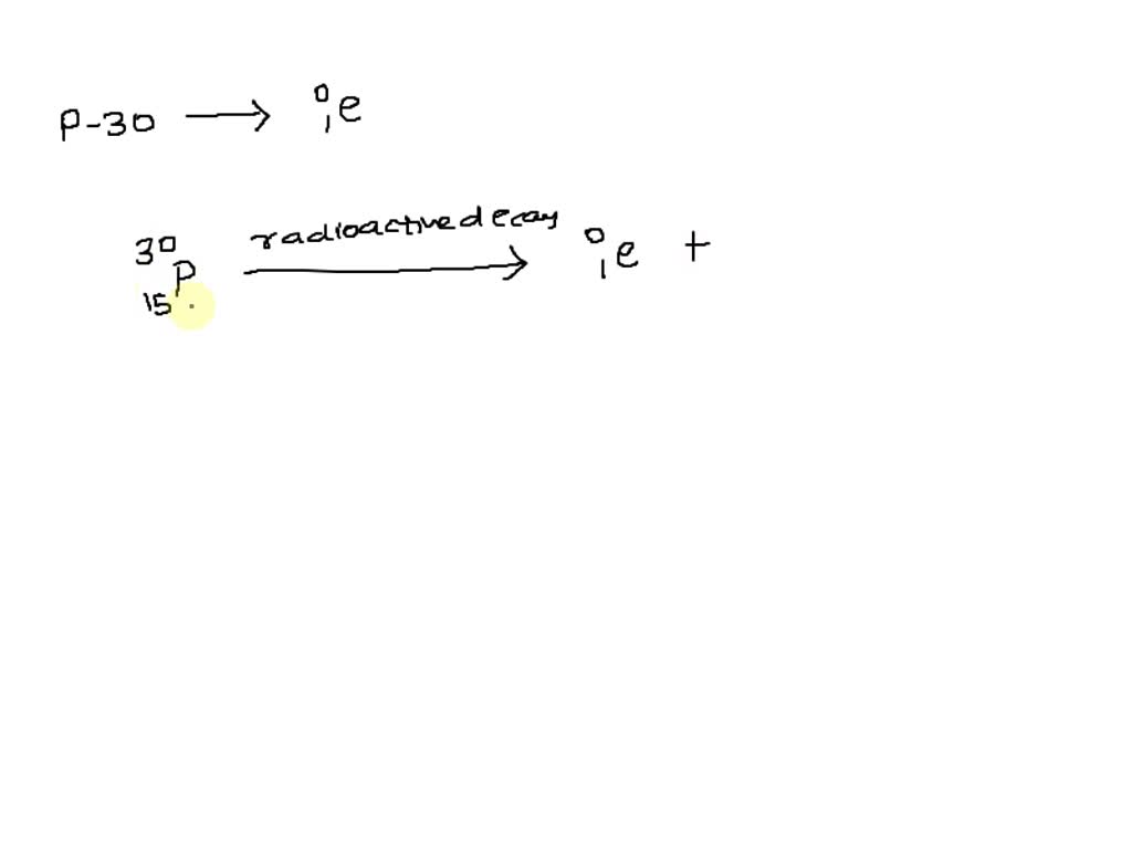 SOLVED Question 1 1pts Phosphorus30 (Z = 15) undergoes radioactive