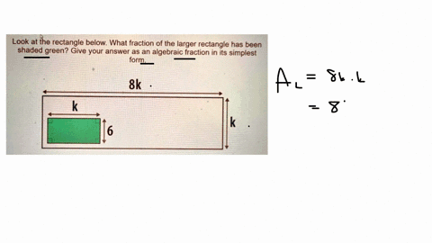 look-at-the-rectangle-below-what-fraction-of-the-larger-rectangle-has-been-shaded-green-give-your-answer-as-an-algebraic-fraction-in-its-simplest-form_-8k-29249