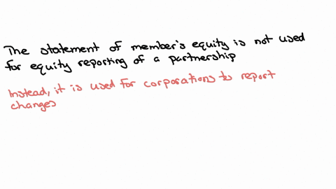 the-statement-of-members-equity-is-used-for-reporting-of-a-partnership-true-or-false