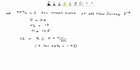 suppose-new-standardized-test-is-given-to-105-randomly-selected-third-grade-students-in-new-jersey-the-sample-average-score-on-the-test-is-56-points_-and-tne-sample-standard-deviation-sy-is-76478