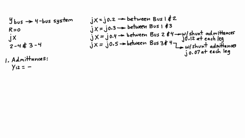 find-the-bus-admittance-matrix-ybus-for-the-4-bus-system-in-figure-3-all-four-transmission-lines-are-lossless-r-0-with-their-series-impedance-jx-values-in-pu-are-given-in-figure-3-in-addition-the-line