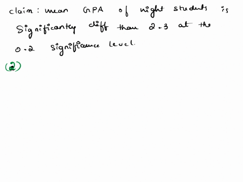 test-the-claim-that-the-mean-gpa-of-night-students-is-smaller-than-23-at-the-005-significance-evel-the-null-and-alternative-hypothesis-would-be-hop-0575-hou-23-ho-23-hop-0575-hop-23-hop-0575-36605
