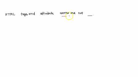 4-html-tags-and-attribute-names-are-not-_-please-answer-59608
