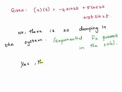 the-question-of-motion-for-a-spring-mass-system-is-xt-4-sin2t-5-cos2t-13t-sin2t-is-there-damping-in-the-system-how-can-you-tell-is-there-resonance-in-the-system-how-can-you-tell-does-the-sol-03098
