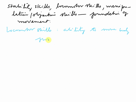 explain-why-stability-skills-locomotor-skills-and-manipulative-or-object-control-skills-are-considered-the-foundation-of-movement-please-address-each-of-the-skills-individually-and-in-combin-20747
