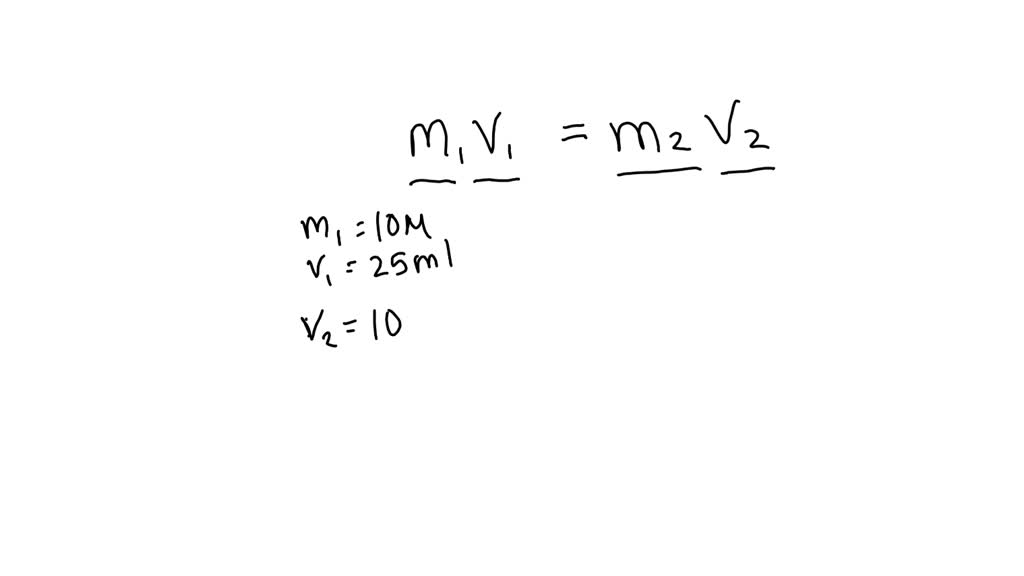 SOLVED If you take 25mL of a 10M solution and dilute it into a total