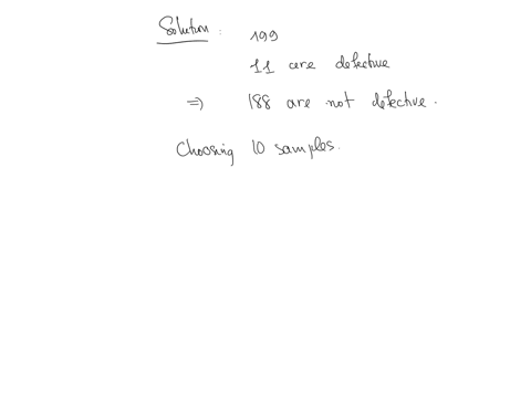 1-point-a-biotechnology-company-produced-199-doses-of-somatropin-including-11-which-were-defective-quality-control-test-10-samples-at-random-and-rejects-the-batch-if-any-of-the-random-sample-77447