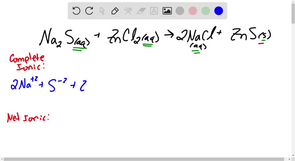 Solved The Net Ionic Equation Of The Reaction Na2s Aq Zncl2 Aq → 2nacl Aq Zns S A 3280