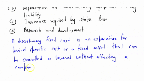 an-example-of-a-discretionary-fixed-cost-would-be-group-of-answer-choices-taxes-on-the-factory-depreciation-on-manufacturing-equipment-factory-liability-insurance-required-by-state-law-resea-85903