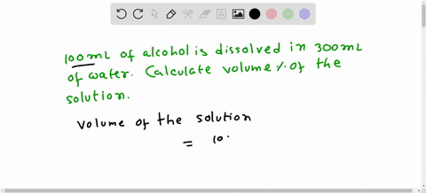 a-solution-of-alcohol-in-water-has-been-prepared-by-mixing-100ml-of-alcohol-in-300ml-of-water-calculate-the-volume-of-the-solution-10019