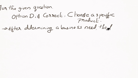 what-is-the-first-thing-a-company-should-do-after-determining-a-business-need-a-locate-a-vendor-b-fill-out-a-purchase-order-c-submit-an-invoice-d-choose-a-specific-product-18897
