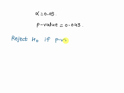 when-testing-a-hypothesis-at-a-level-of-signifcance-of-005we-end-up-with-a-p-value-of-0043detemine-t-conclusion-reject-the-null-hypothesis-fall-to-reject-the-null-hypothesis-atcept-the-null-20473