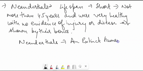 which-of-the-following-statements-correctly-describes-neanderthals-a-they-had-relatively-short-life-spans-of-no-more-than-45-years-and-often-had-injuries-such-as-bone-fractures-b-they-had-re-40882