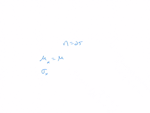 a-population-has-mean-16-and-standard-deviation-2-find-x-and-x-for-samples-of-size-n25-round-your-answers-to-one-decimal-place-if-needed-52332