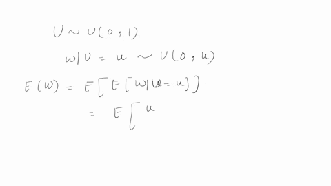 let-u-uniform01-and-suppose-that-conditional-on-u-another-random-variable-w-is-drawn-from-the-uniform0-u-distribution-calculate-ew-and-varw-54906