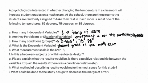 a-psychologist-is-interested-in-whether-changing-the-temperature-in-a-classroom-will-increase-student-grades-on-a-math-exam-at-the-school-there-are-three-rooms-the-students-are-randomly-assi-90688