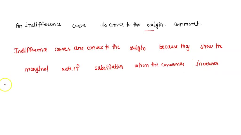 SOLVED:'An indifference curve is convex to the origin'. Comment.