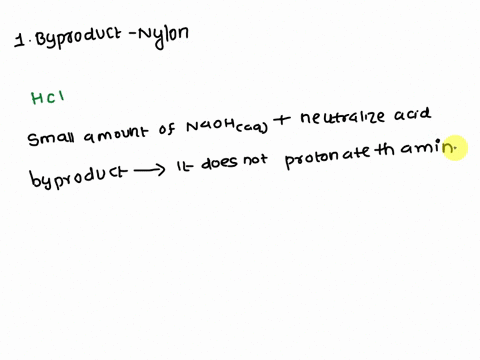 what-small-molecule-is-produced-as-a-byproduct-during-the-formation-of-nylon-explain-why-the-formation-of-this-molecule-is-the-reason-for-the-addition-of-a-small-amount-of-aqueous-sodium-hyd-37579