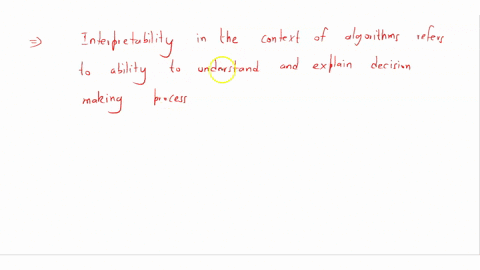 question-5-descrlbe-what-it-means-for-an-algorlthm-to-be-interpretable-why-might-search-engine-algorithms-not-be-interpretable-15138
