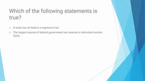 which-of-the-following-statements-is-true-a-a-sales-tax-on-food-is-a-regressive-tax-b-the-largest-so-98891