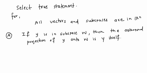 point-all-vectors-and-subspaces-are-in-rn-check-the-true-statements-below-a-ify-is-in-a-subspace-w-then-the-orthogonal-projection-of-y-onto-w-is-y-itself-b-the-orthogonal-projection-y-of-y-o-82484