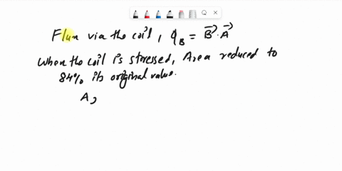 a-coil-is-placed-in-a-magnetic-field-and-has-a-flux-b-through-it-the-coil-is-stressed-so-that-its-area-reduces-to-840-of-its-original-value-if-the-plane-of-the-coil-stays-the-same-and-the-fl-44036