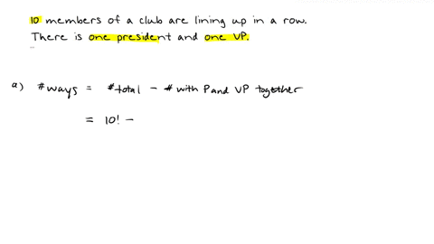 ten-members-of-a-club-are-lining-up-in-a-row-for-photograph-the-club-has-one-president-and-one-vp-how-many-ways-are-there-for-the-club-members-to-line-up-in-which-the-president-is-not-next-t-7204