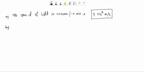 part-description-answer-the-speed-of-light-in-a-vacuum-or-in-air-is-most-nearly-a-1-343-ms-2-3-x-108-mls-3_-3-x-109-ms-4_-1-mph-the-index-of-refraction-of-glass-is-15-and-the-index-of-refrac-64762