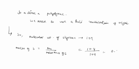 hint-styrene-s-molecular-weight-04-methyl-acrylate-mma-molecular-weight-00-2-1-you-will-be-using-anionic-polymerization-t0-make-polystyrene-with-mn-10400-using-butyl-lithium-buli-as-the-init-01095