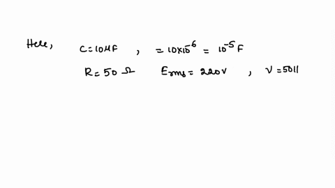 a-10-mu-g-capacitor-is-in-series-with-a-50-omega-resistance-and-the-combination-is-connected-to-a-220v-50hz-line-calculate-i-the-capactive-reactance-ii-the-impedance-of-the-circuit-and-iii-the-current