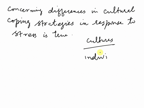 which-of-the-following-statements-concerning-differences-in-cultural-coping-strategies-in-response-to-stress-is-true-please-select-the-best-answer-from-the-choices-provided-a-individuals-in-59194