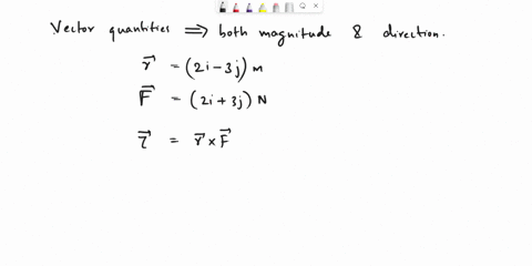 a-particle-located-at-the-position-vector-r-2i-3-j-m-has-a-force-f-2i-3j-n-acting-on-it-what-is-the-torque-about-the-origin-show-the-steps-to-solve-this-problem-84947