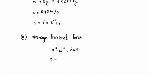 a-780-g-bullet-is-initially-moving-at-540-ms-just-before-it-penetrates-a-tree-trunk-to-a-depth-of-600-cm-what-is-the-magnitude-of-the-average-frictional-force-in-n-that-is-exerted-on-the-bul-56837