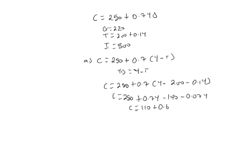 suppose-that-the-consumption-function-is-given-by-c-250-07yd-g220-t20001y-i500-a-write-consumption-as-a-function-of-income-y-b-find-output-and-consumption-in-equilibrium-c-by-how-much-will-y-56586