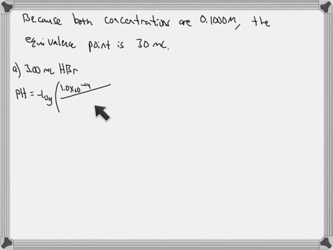 calculate-the-ph-during-the-titration-of-3000-ml-of-01000-m-koh-with-01000-m-hbr-solution-after-the-following-additions-of-acid-a-300-ml-ph-b-2940-ml-ph-c-3600-ml-ph-55719