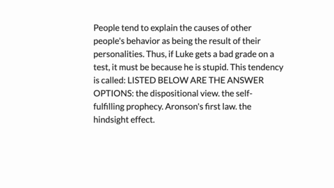 people-tend-to-explain-the-causes-of-other-peoples-behavior-as-being-the-result-of-their-personalities-thus-if-luke-gets-a-bad-grade-on-a-test-it-must-be-because-he-is-stupid-this-tendency-is-called-l
