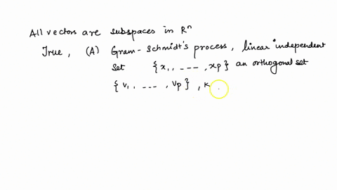 point-all-vectors-and-subspaces-are-in-r-check-the-true-statements-below-a-the-gram-schmidt-process-produces-from-a-linearly-independent-set-x1-xp-an-orthogonal-set-v1-vp-with-the-property-t-03092