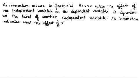 an-interaction-occurs-when-one-main-effect-in-a-factorial-anova-is-significant-but-the-second-one-is-not-true-false-18027