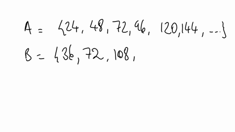 list-the-first-several-nonzero-multiples-of-24-and-36-the-set-of-nonzero-multiples-of-24-is-24-48-72-96-120-144-and-the-set-of-nonzero-multiples-of-36-is-36-72-108-144-find-the-first-several-common-mu
